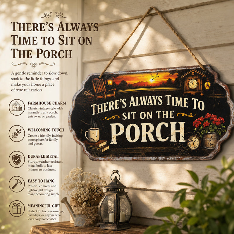 “There’s Always Time To Sit On The Porch” Vintage Metal Wall Sign