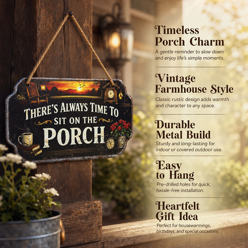 “There’s Always Time To Sit On The Porch” Vintage Metal Wall Sign