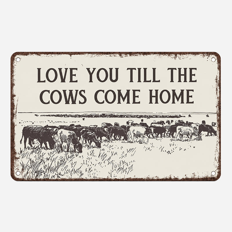 Love You Till The Cows Come Home Sign