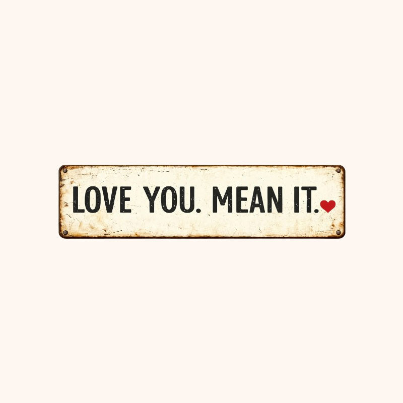 “Love You. Mean It.” Vintage Wall Sign